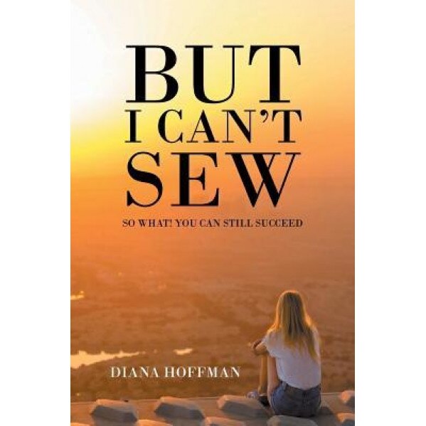 But I Can't Sew - Diana Hoffman (Author)