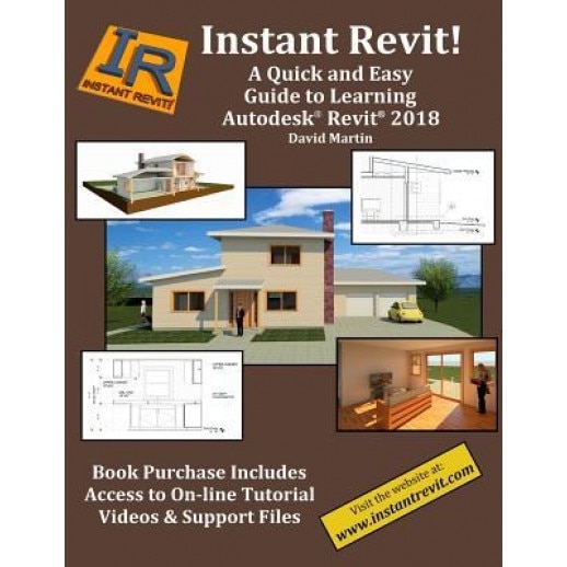 Instant Revit!: A Quick and Easy Guide to Learning Autodesk(r) Revit(r) 2018, David Martin (Author)