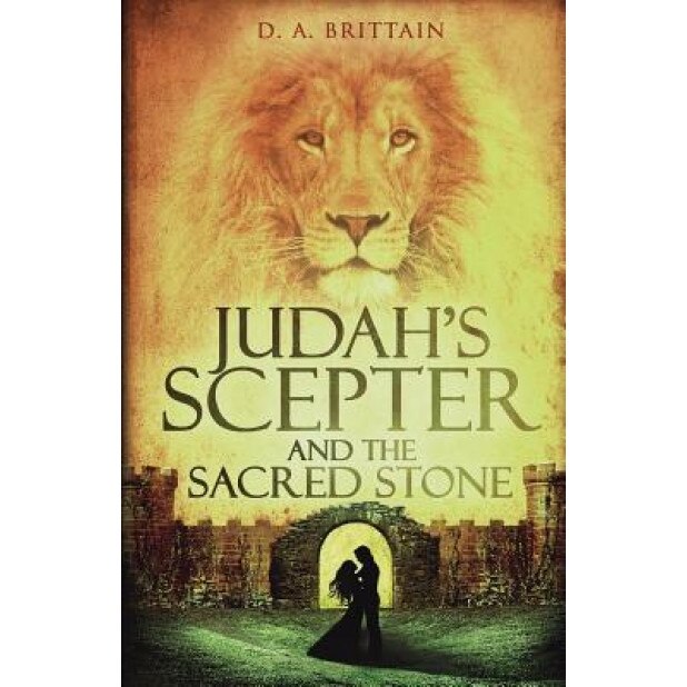 Judah's Scepter and the Sacred Stone, D. A. Brittain (Author)