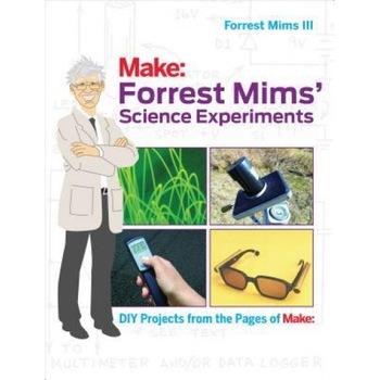 Forrest Mims' Science Experiments: DIY Projects from the Pages of Make:, Forrest M., III Mims (Author) Forrest Mims' Science Experiments: DIY Projects from the Pages of Make:, Forrest M., III Mims (Author)