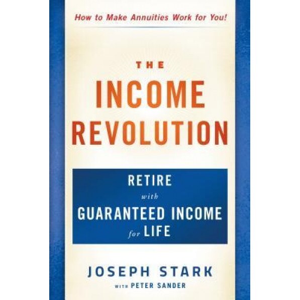 The Income Revolution: Retire with Guaranteed Income for Life - Joseph Stark (Author)