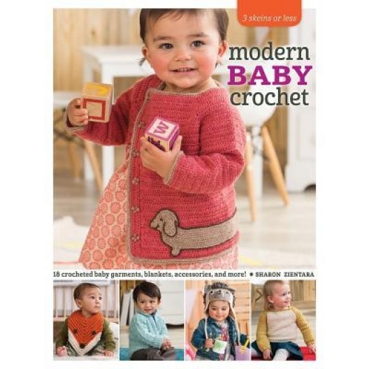 Modern Baby Crochet: 18 Crocheted Baby Garments, Blankets, Accessories, and More!, Sharon Zientara (Author)