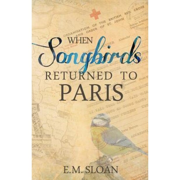 When Songbirds Returned to Paris, E. M. Sloan (Author)