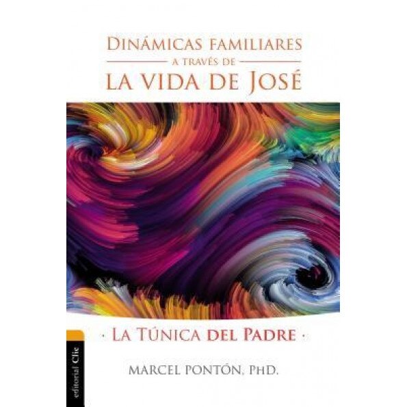 Dinamicas Familiares a Traves de La Vida de Jose: La Tunica del Padre - Marcel Ponton (Author)