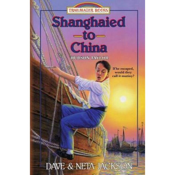 Shanghaied to China: Introducing Hudson Taylor, Dave Jackson (Author)