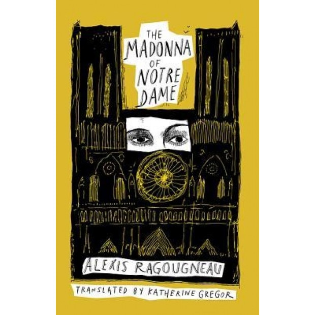 The Madonna of Notre Dame, Alexis Ragougneau (Author)