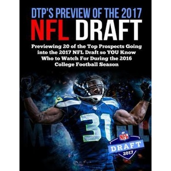 Dtp's Preview of the 2017 NFL Draft: Previewing 20 of the Top Prospects Going Into the 2017 NFL Draft So You Know Who to Watch for During the 2016 Col, Daniel Parlegreco (Author) Dtp's Preview of the 2017 NFL Draft: Previewing 20 of the Top Prospects Going Into the 2017 NFL Draft So You Know Who to Watch for During the 2016 Col, Daniel Parlegreco (Author)