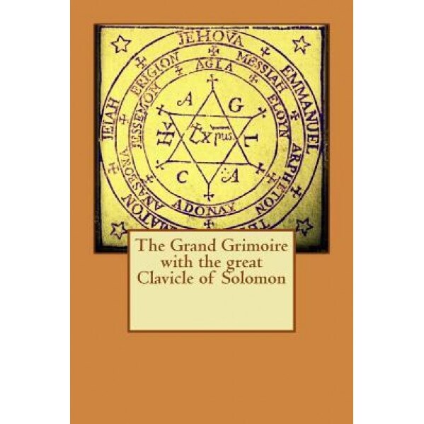 The Grand Grimoire with the Great Clavicle of Solomon - Unknown (Author)