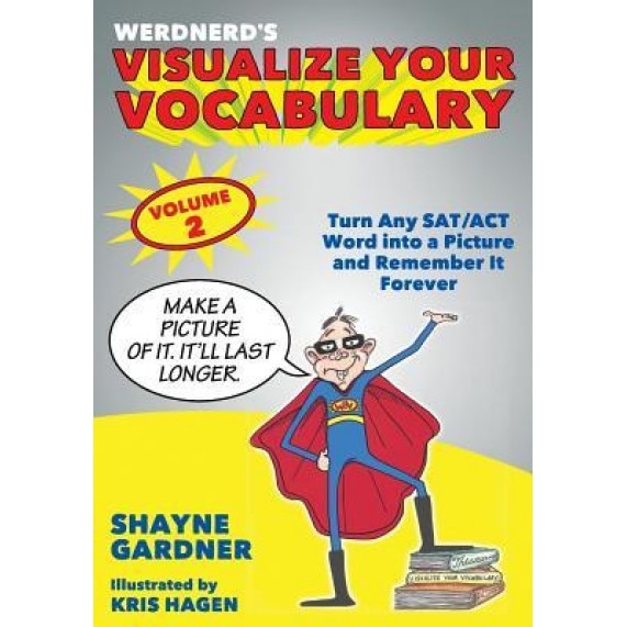 Visualize Your Vocabulary: Turn Any SAT/ACT Word Into a Picture and Remember It Forever, Shayne Gardner (Author)
