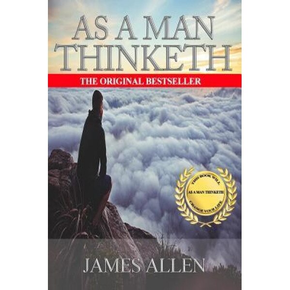 As a Man Thinks, James Allen (Author)