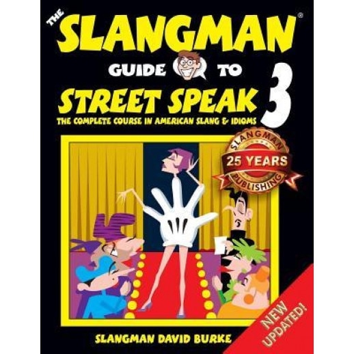 The Slangman Guide to Street Speak 3: The Complete Course in American Slang & Idioms, David Burke (Author)