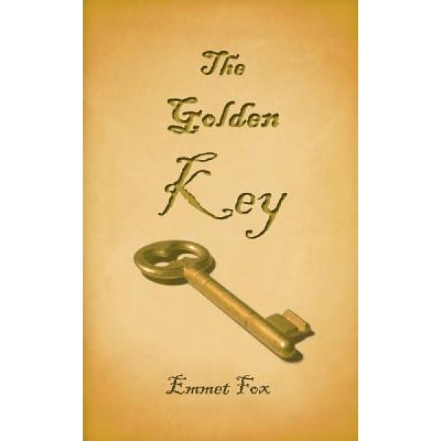 The Golden Key, Emmet Fox (Author)