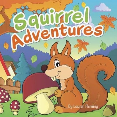Squirrel Adventures, Lauren Fleming (Author)