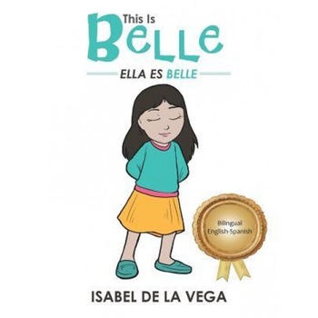 This Is Belle: Ella Es Belle, Isabel de la Vega (Author) This Is Belle: Ella Es Belle, Isabel de la Vega (Author)