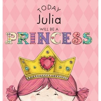 Today Julia Will Be a Princess, Paula Croyle (Author) Today Julia Will Be a Princess, Paula Croyle (Author)
