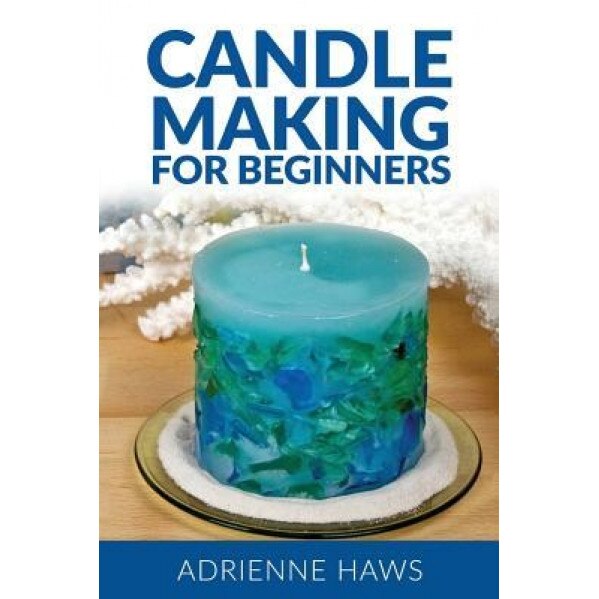 Candle Making for Beginners: Step by Step Guide to Making Your Own Candles at Home: Simple and Easy!, Adrienne Haws (Author)