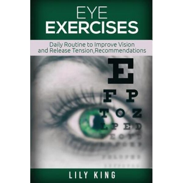 Eye Exercises: Daily Routine to Improve Vision and Release Tension, Lily King (Author)