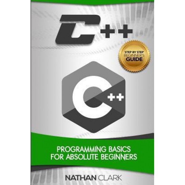 C++: Programming Basics for Absolute Beginners, Nathan Clark (Author)