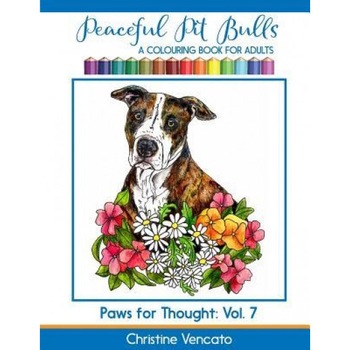 Peaceful Pit Bulls: A Friendly Dog Colouring Book for Adults, Christine Vencato (Author) Peaceful Pit Bulls: A Friendly Dog Colouring Book for Adults, Christine Vencato (Author)