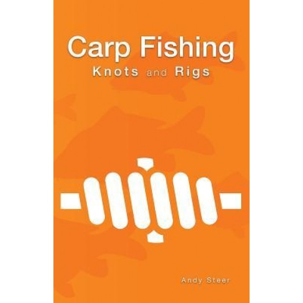 Carp Fishing Knots and Rigs, Andy Steer (Author)