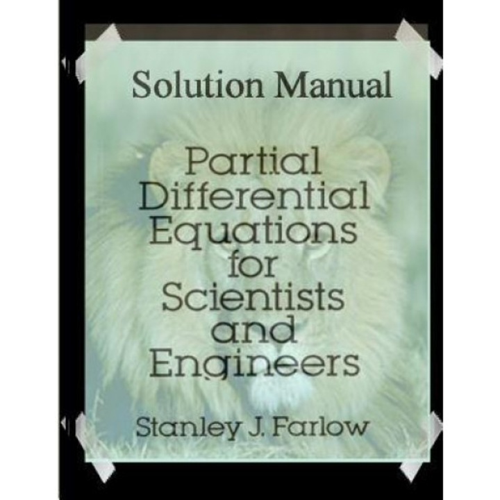 Solution Manual: Partial Differential Equations for Scientists and Engineers, S. J. Farlow (Author)