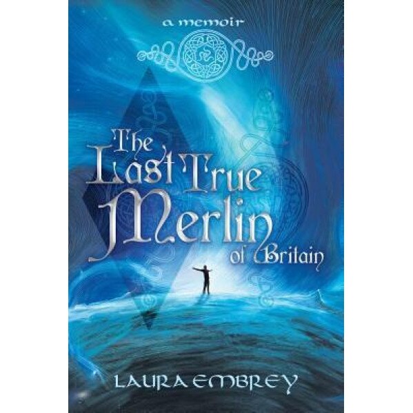 The Last True Merlin of Britain: A Memoir, Laura Embrey (Author)