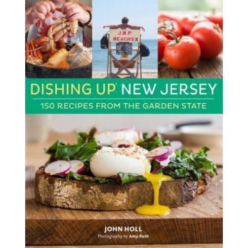 Dishing Up(r) New Jersey: 150 Recipes from the Garden State, John Holl (Author)