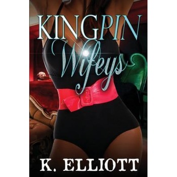 Kingpin Wifeys Vol 5, K. Elliott (Author) Kingpin Wifeys Vol 5, K. Elliott (Author)