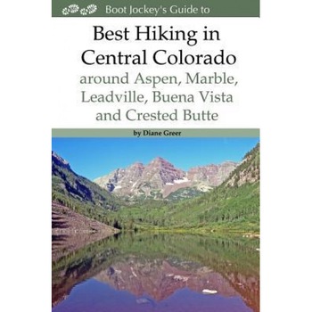 Best Hiking in Central Colorado Around Aspen, Marble, Leadville, Buena Vista and Crested Butte, MS Diane Greer (Author) Best Hiking in Central Colorado Around Aspen, Marble, Leadville, Buena Vista and Crested Butte, MS Diane Greer (Author)