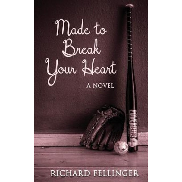 Made to Break Your Heart, Richard Fellinger (Author)