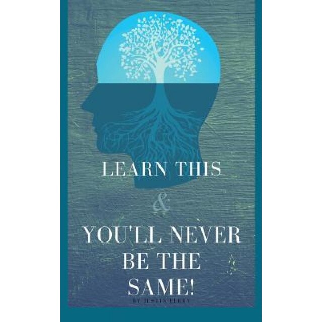 Learn This and You'll Never Be the Same!, Justin Perry (Author)