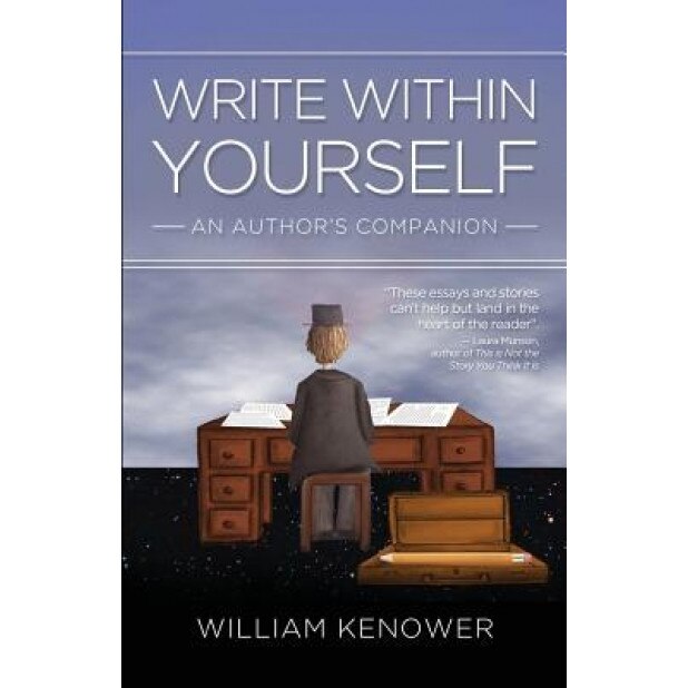 Write Within Yourself: An Author's Companion, William Kenower (Author)