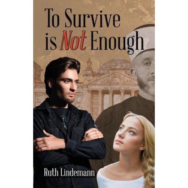 To Survive Is Not Enough, Ruth Lindemann (Author)