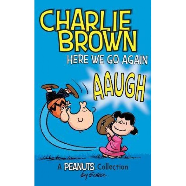Charlie Brown: Here We Go Again: A Peanuts Collection, Charles M. Schulz (Author)