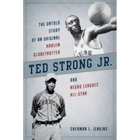 ted strong jr the untold story of an original harlem globetrotter and negro league all-star sherman l jenkins author imagen 7_0_
0