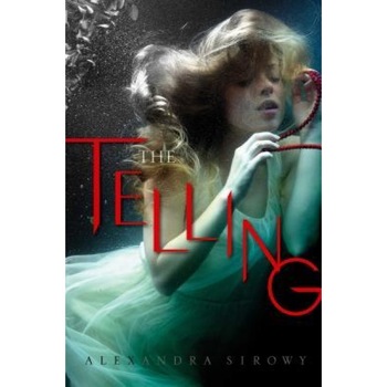 The Telling, Alexandra Sirowy (Author) The Telling, Alexandra Sirowy (Author)