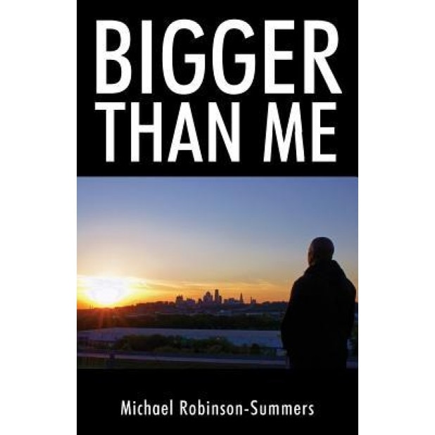 Bigger Than Me, Michael Robinson-Summers (Author)