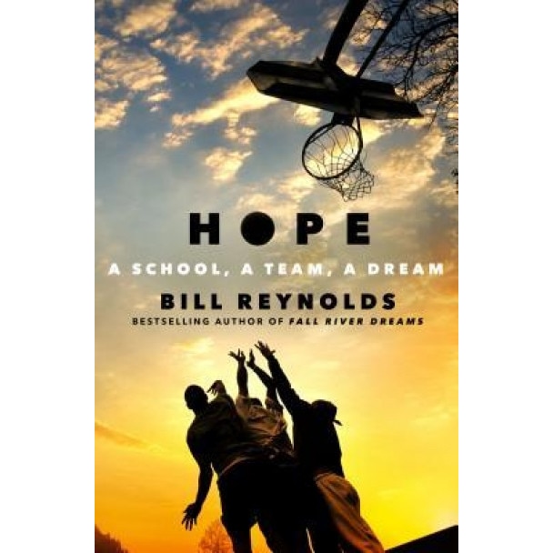 Hope: A School, a Team, a Dream, Bill Reynolds (Author)