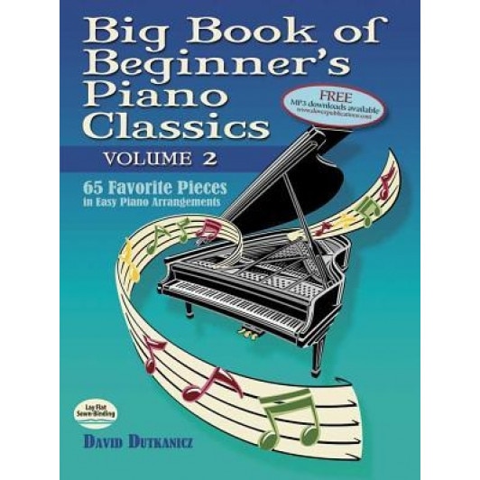 Big Book of Beginner's Piano Classics Volume Two: 65 Favorite Pieces in Easy Piano Arrangements, David Dutkanicz (Author)