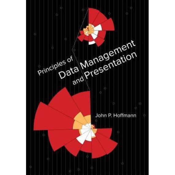 Principles of Data Management and Presentation, John P. Hoffmann (Author)