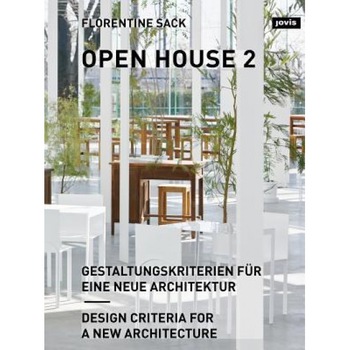 Open House 2: Design Criteria for a New Architecture, Florentine Sack (Author) Open House 2: Design Criteria for a New Architecture, Florentine Sack (Author)