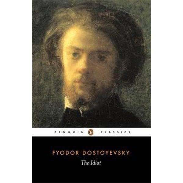 The Idiot - Fyodor Dostoyevsky