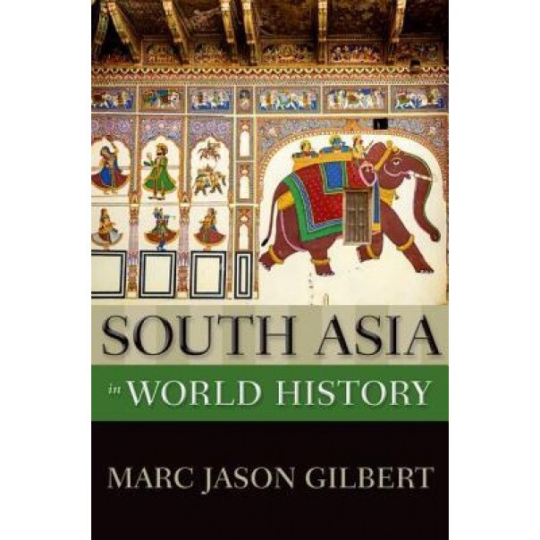 South Asia in World History, Marc Jason Gilbert (Author)