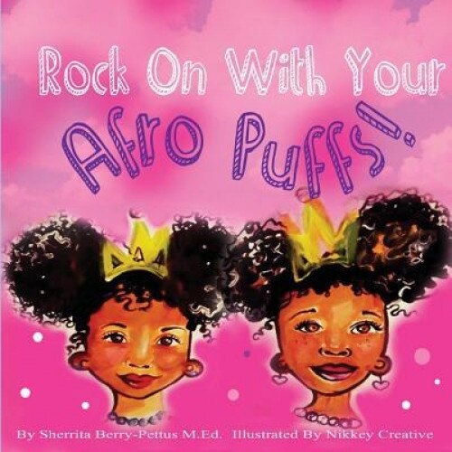 Rock on with Your Afro Puffs, Sherrita Berry-Pettus (Author)