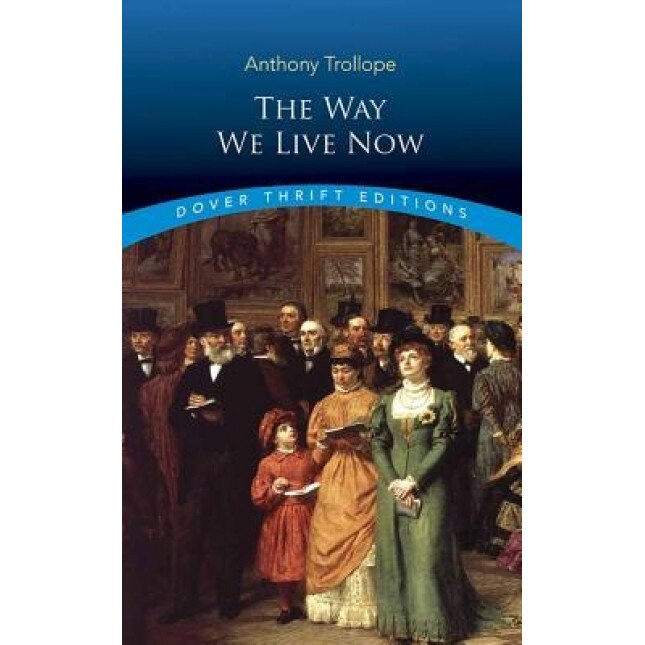 The Way We Live Now, Trollope Anthony (Author)