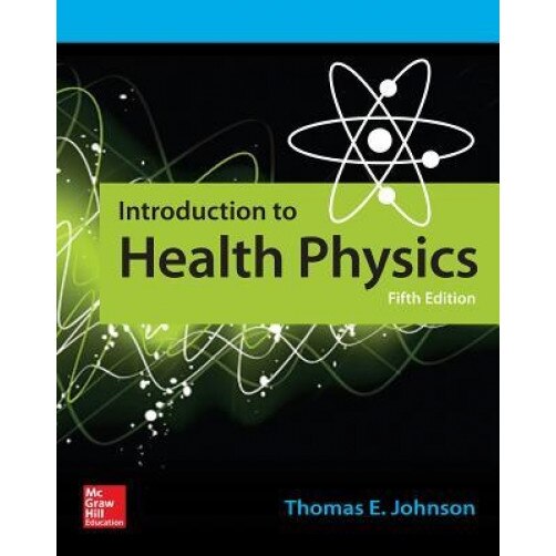 Introduction to Health Physics, Fifth Edition - Thomas Johnson (Author)