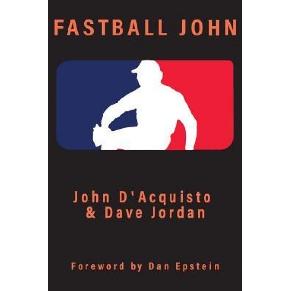 Fastball John, John D'Acquisto (Author)