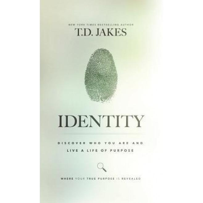 Identity: Discover Who You Are and Live a Life of Purpose, Td Jakes (Author)
