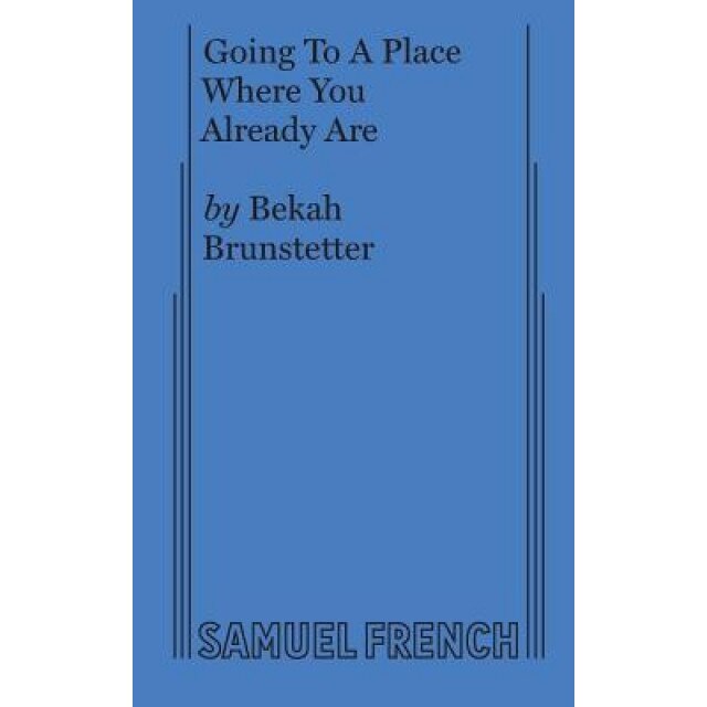 Going to a Place Where You Already Are, Bekah Brunstetter (Author)