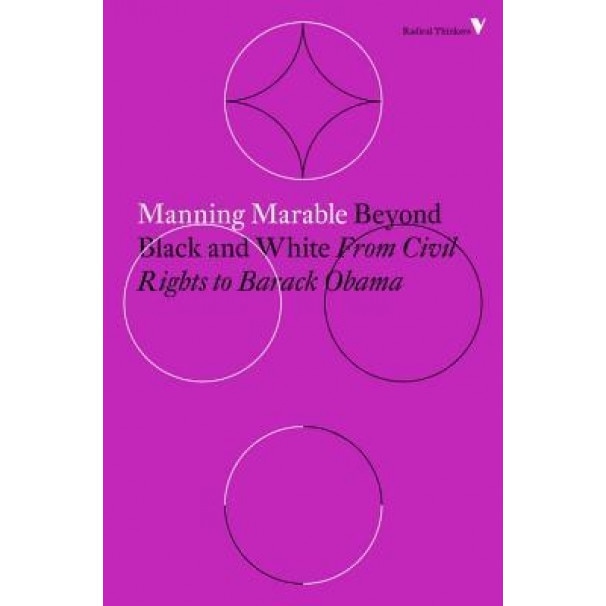 Beyond Black and White: Rethinking Race in American Politics and Society, Manning Marable (Author)